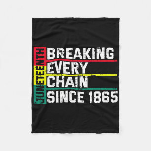 Breaking Every Chain Since 1865 Women Men Juneteen Fleece Blanket