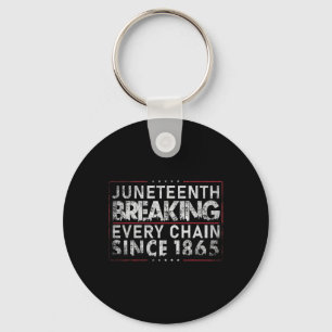 Breaking Every Chain Since 1865 Women Men Juneteen Key Ring