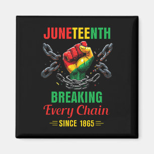 Breaking Every Chain Since 1865 Women Men Juneteen Magnet