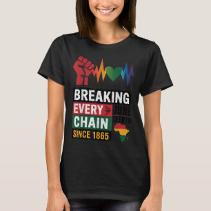 Breaking Every Chain Since 1865 Women Men Juneteen T-Shirt
