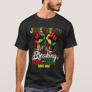 Breaking Every Chain Since 1865 Women Men Juneteen T-Shirt