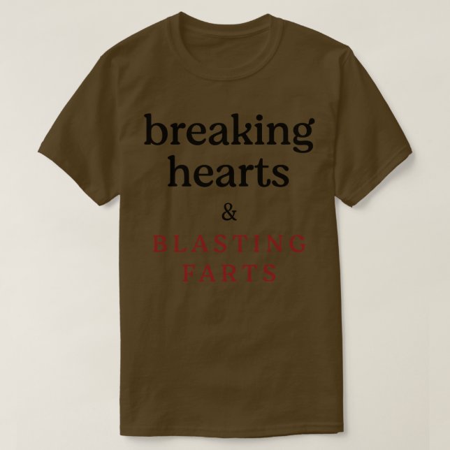 Breaking hearts and blasting farts T-Shirt (Design Front)