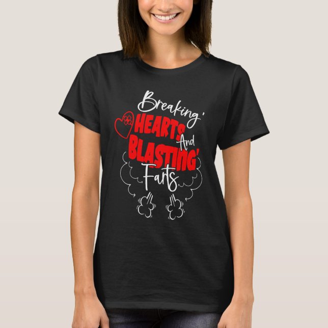 Breaking Hearts And Blasting Farts Valentines Day  T-Shirt (Front)
