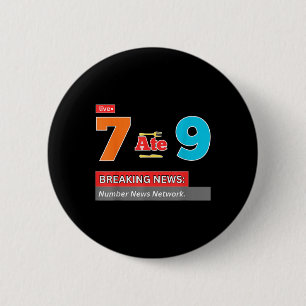 Breaking News 7 Ate 9 Math Joke Funny 67 Meme Hall 6 Cm Round Badge