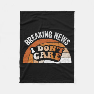 Breaking News Dont Care Funny Sarcastic Retro Fleece Blanket