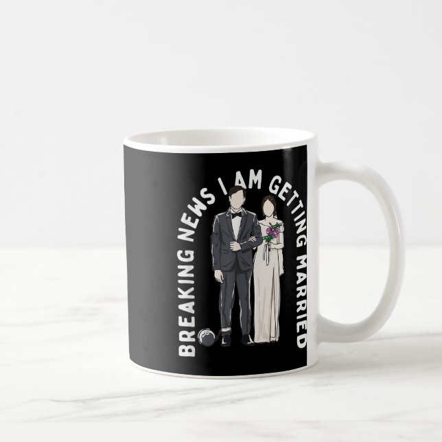 Breaking News I Am Getting Married Wedding Proposa Coffee Mug (Right)