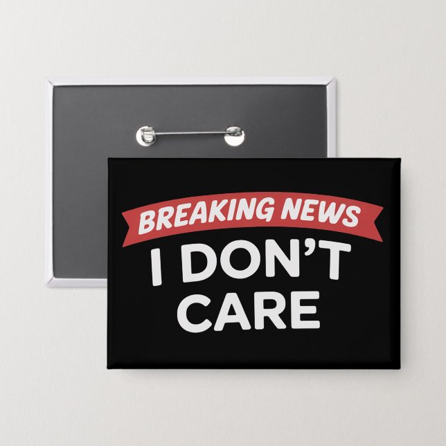 Breaking News I Don't Care Funny Sarcastic Joke  (Front/Back)