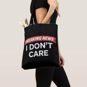 Breaking News I Don't Care Funny Sarcastic Joke  Tote Bag