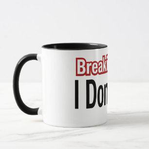 Breaking News I Don't Care  Mug