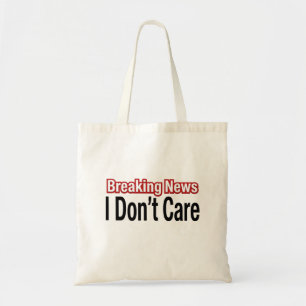 Breaking News I Don't Care Tote Bag