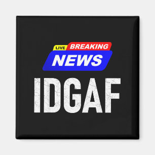 Breaking News I Don't Give A F-uck Idgaf Slang Sar Magnet