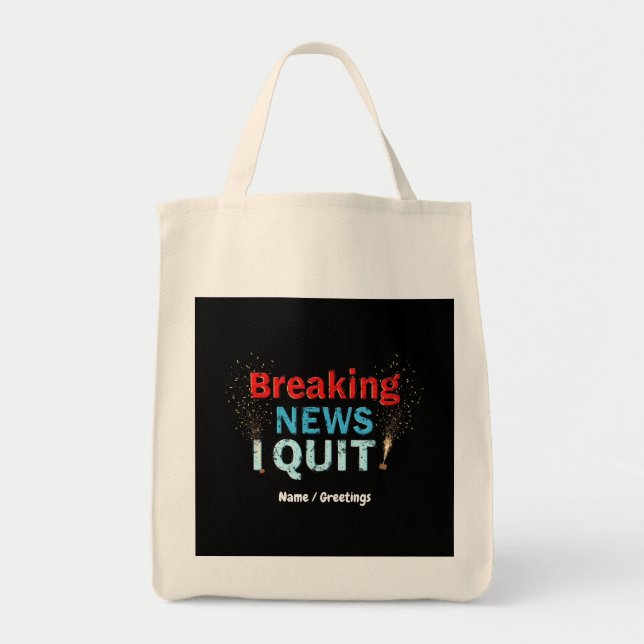 Breaking News: I Quit Bold Statement Designs  Tote Bag (Front)