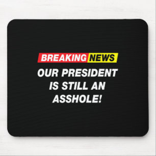 Breaking News Our President Anti Trump Funny Sarca Mouse Pad
