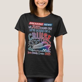 Breaking News We Are Going On A Cruise Surpris Cru T-Shirt