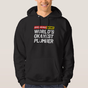Breaking News World's Okayest Plumber Meaning Plum Hoodie