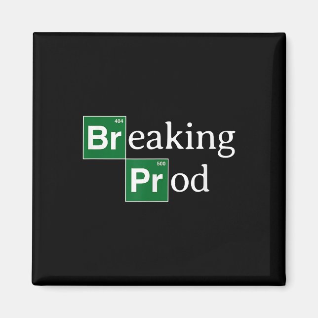 Breaking Prod Funny Dev's Meme T-shirt.png  Magnet (Front)