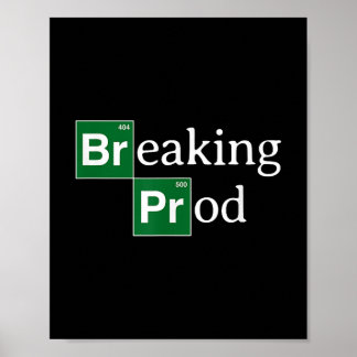Breaking Prod Funny Dev's Meme T-shirt.png  Poster