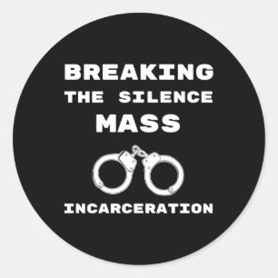 Breaking The Silence On M Incarceration Handcuffs Classic Round Sticker