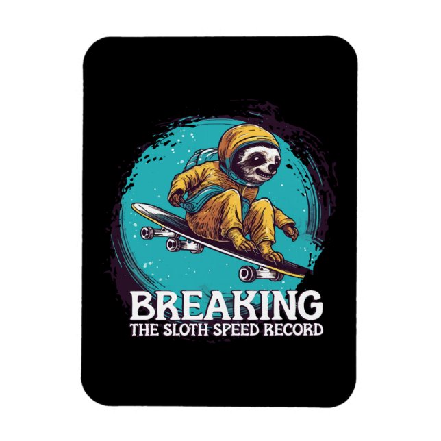 breaking the sloth speed record magnet (Vertical)