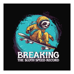 breaking the sloth speed record photo print