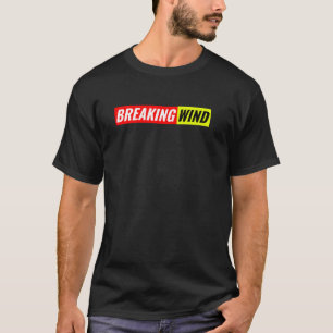 Breaking Wind Love Farting Fart Humour Embarrassin T-Shirt