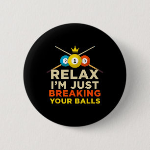 Breaking Your Ball Pool Billiards Novelty Hob 6 Cm Round Badge