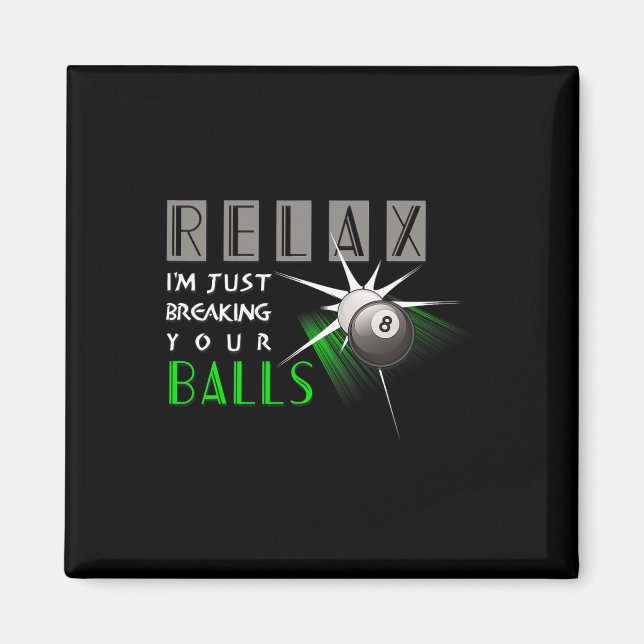Breaking Your Funny Billiards Pool Player Gift  Magnet (Front)