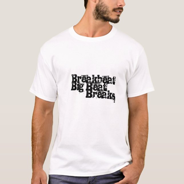 Breaks, Big Beat, Breakbeat T-Shirt (Front)
