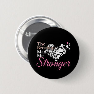 Breakup Made Me Stronger - Recovery Support 6 Cm Round Badge