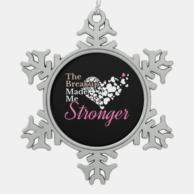 Breakup Made Me Stronger - Recovery Support Snowflake Pewter Christmas Ornament (Front)
