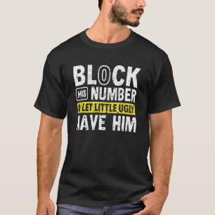 Breakup Party Block His Number And Let Lil Ugly Ha T-Shirt