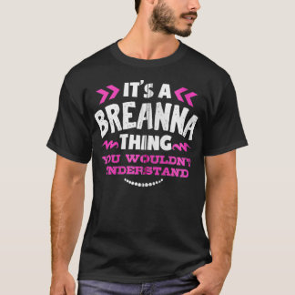 Breanna Personalised Gift It's A Breanna Thing Cus T-Shirt