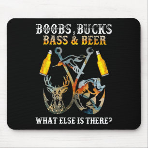 Breast Bucks B Beer What Else Is There Fishing Hun Mouse Pad