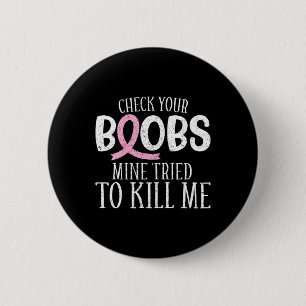 Breast Cancer Aware Check Your Breast Mine Tried T 6 Cm Round Badge