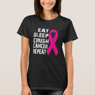 Breast Cancer Awareness Eat Sleep Crush Cancer T-Shirt