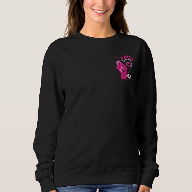Breast Cancer Awareness FAITH OVER FEAR  Sweatshirt (Front)