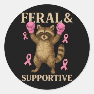 Breast Cancer Awareness Feral and Supportive Funny Classic Round Sticker