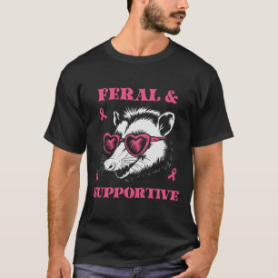 Breast Cancer Awareness Feral And Supportive Funny T-Shirt