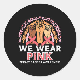 Breast Cancer Awareness Fists We Wear Pink Men Wom Classic Round Sticker