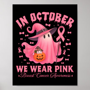 Breast Cancer Awareness Halloween In October We We Poster