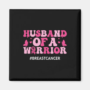 Breast Cancer Awareness Husbynd Of A Warrior Pink Magnet