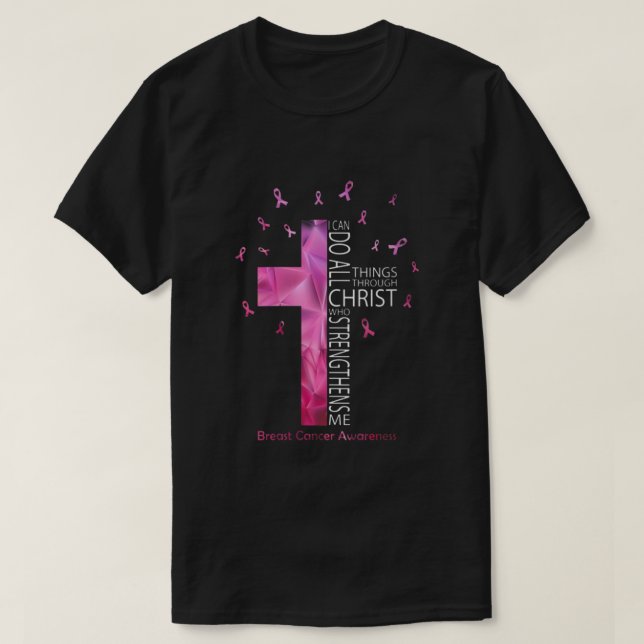 Breast Cancer Awareness I Can Do All Things Throug T-Shirt (Design Front)