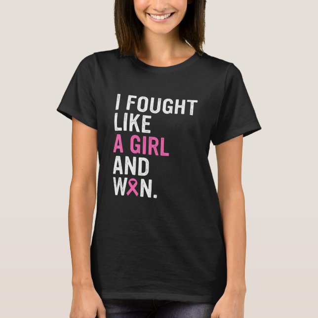 Breast Cancer Awareness I Fought Like A Girl And T-Shirt (Front)