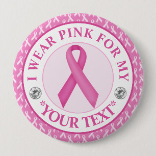 Breast Cancer Awareness I wear Pink For 10 Cm Round Badge