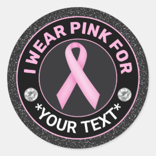 Breast Cancer Awareness I wear Pink For Classic Round Sticker