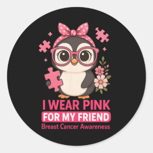 Breast Cancer Awareness I Wear Pink For My Friend  Classic Round Sticker