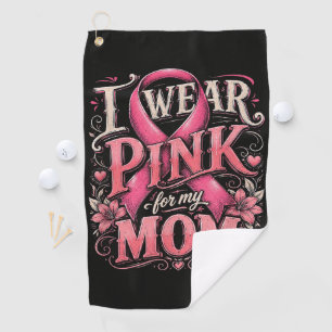 Breast Cancer Awareness I Wear Pink for My Mum Golf Towel
