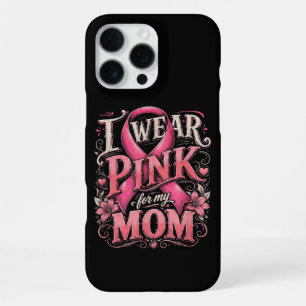 Breast Cancer Awareness I Wear Pink for My Mum iPhone 16 Pro Max Case