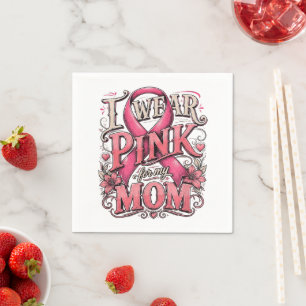 Breast Cancer Awareness I Wear Pink for My Mum Napkin