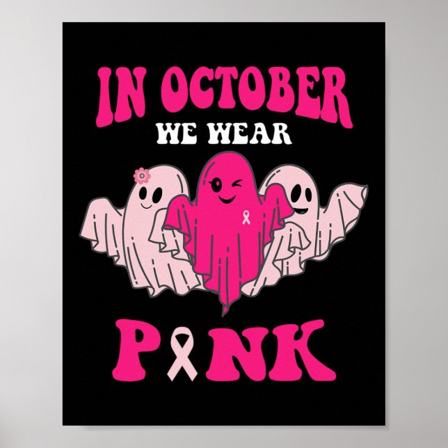 Breast Cancer Awareness In October We Wear Pink 1  Poster (Front)
